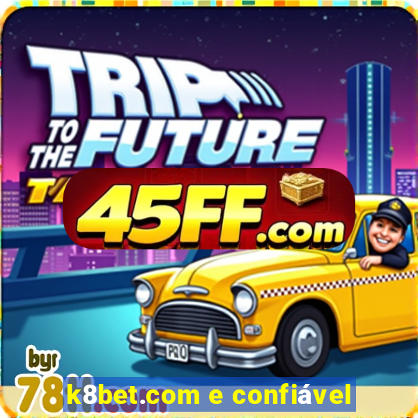 k8bet.com e confiável